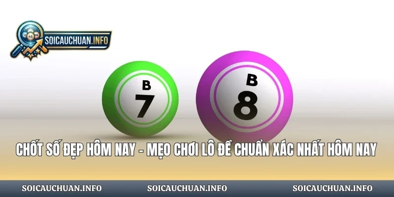 Chốt Số Đẹp Hôm Nay