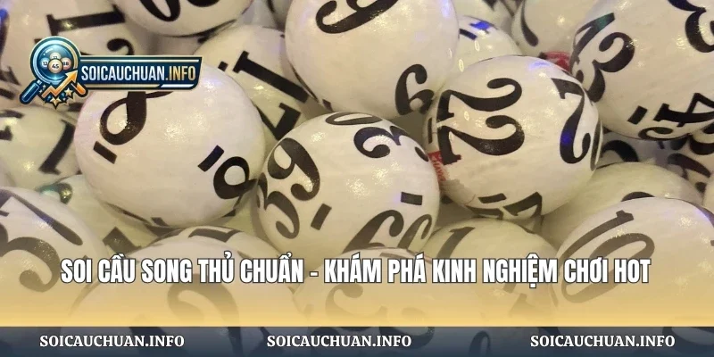 Soi Cầu Song Thủ Chuẩn