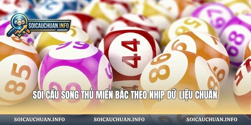 Soi Cầu Song Thủ Miền Bắc