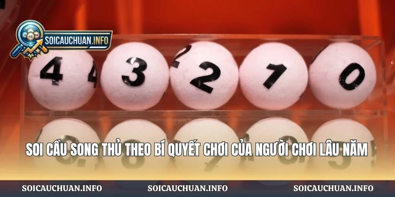 Soi Cầu Song Thủ Theo Bí Quyết