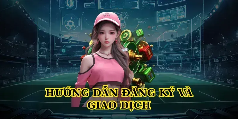 Hướng Dẫn Đăng Ký Và Giao Dịch