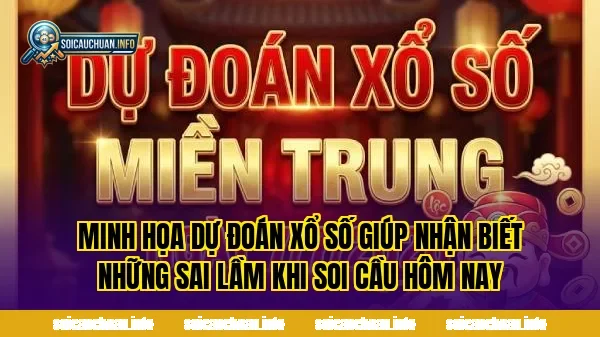 Minh họa dự đoán xổ số giúp nhận biết những sai lầm khi soi cầu hôm nay