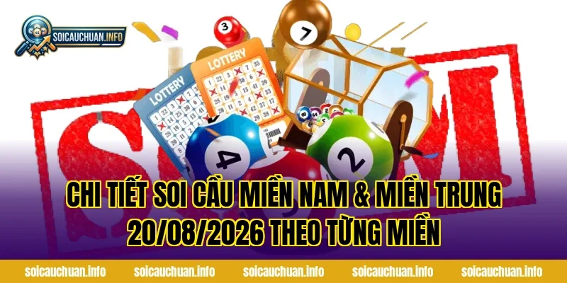 Chi tiết Soi Cầu Miền Nam & Miền Trung 20/08/2026 theo từng miền