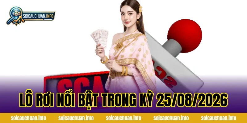 Lô Rơi Nổi Bật Trong Kỳ 25/08/2026