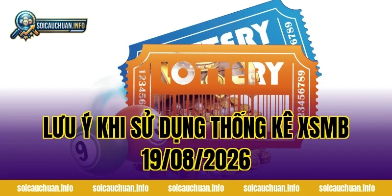 Lưu ý khi sử dụng Thống Kê XSMB 19/08/2026