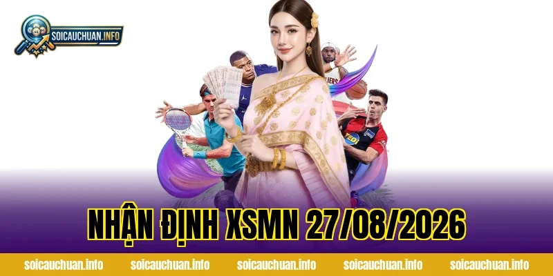 Nhận định XSMN 27/08/2026