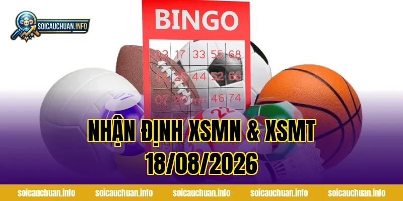 Nhận Định XSMN & XSMT 18/08/2026
