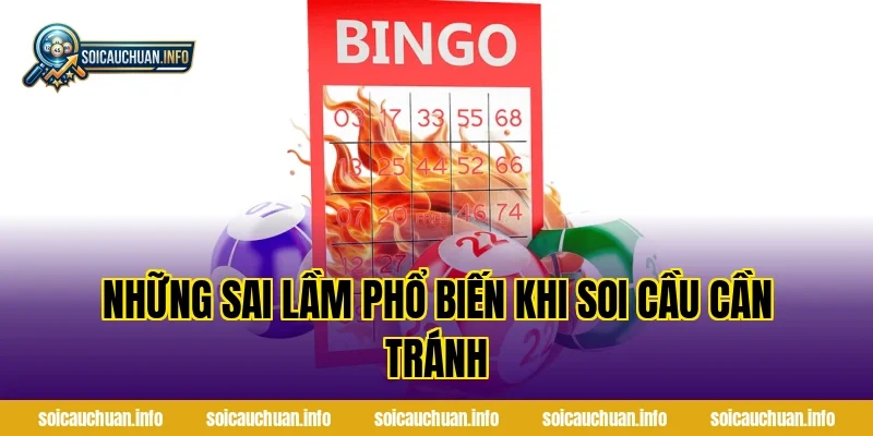 Những Sai Lầm Phổ Biến Khi Soi Cầu Cần Tránh