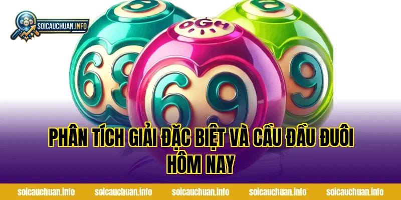 Phân Tích Giải Đặc Biệt Và Cầu Đầu Đuôi Hôm Nay