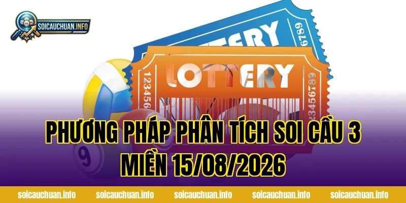 Phương pháp phân tích Soi Cầu 3 Miền 15/08/2026