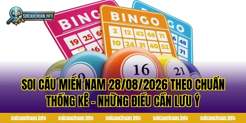 Soi Cầu Miền Nam 28/08/2026 Theo Chuẩn Thống Kê – Những Điều Cần Lưu Ý