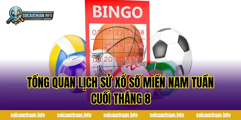 Tổng Quan Lịch Sử Xổ Số Miền Nam Tuần Cuối Tháng 8