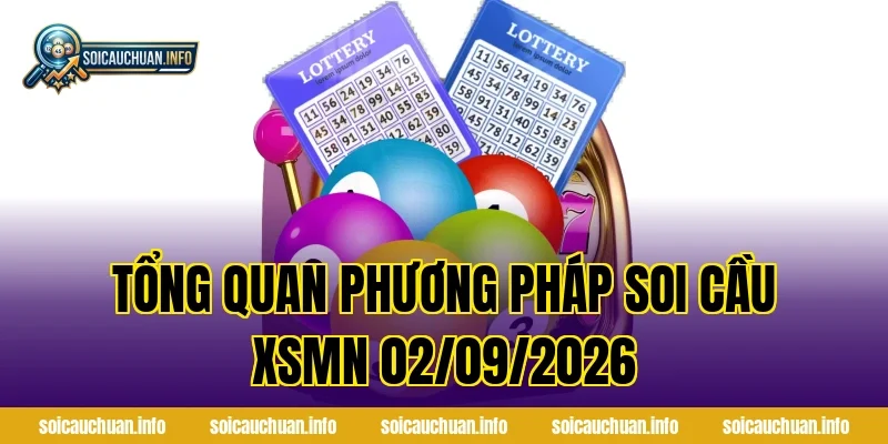 Tổng quan phương pháp Soi Cầu XSMN 02/09/2026