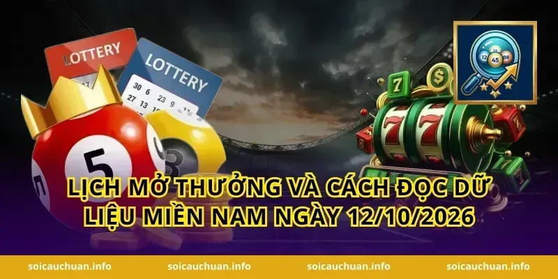 Lịch mở thưởng và cách đọc dữ liệu miền Nam ngày 12/10/2026