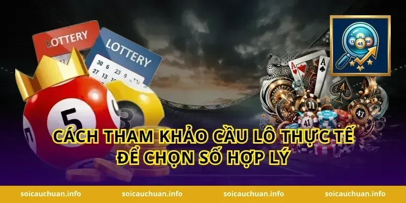 Cách tham khảo cầu lô thực tế để chọn số hợp lý