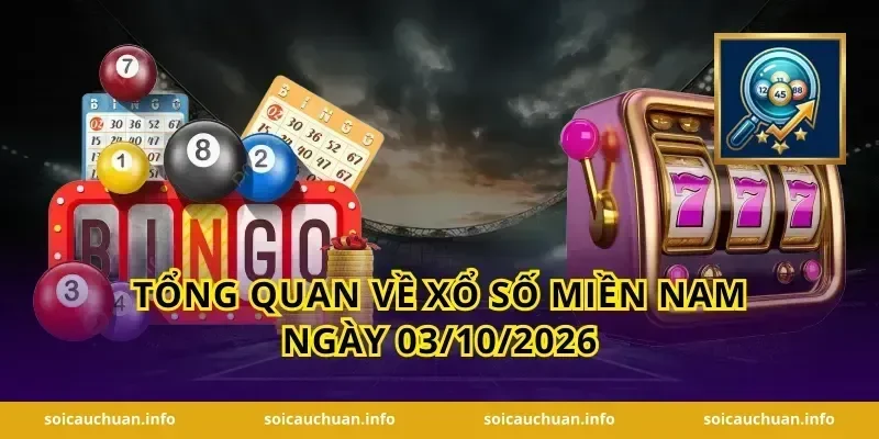 Tổng quan về xổ số miền Nam ngày 03/10/2026