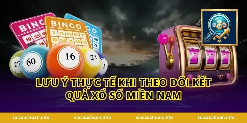 Lưu ý thực tế khi theo dõi kết quả xổ số miền Nam